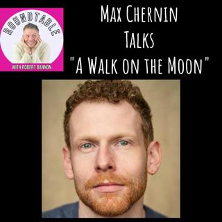 Max Chernin Talks “A Walk on the Moon!” Coming To NYC!