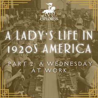 A Lady's Life in the 1920s, Part 2: A Wednesday at Work
