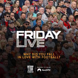 Why Did You Fall In Love With Football?  | Friday Live!