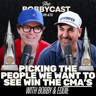 #673 - Picking the People We Want to See Win the CMAs with Bobby & Eddie