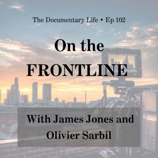 On the FRONTLINE with Doc Filmmakers, James Jones and Olivier Sarbil