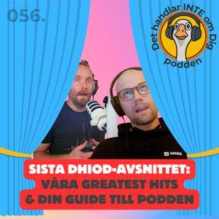 056. Sista DHIOD-avsnittet - våra favoriter, din lathund till podden och EPISKT TACK till DIG 🥑🪿🎧
