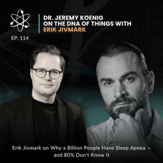 Episode 114: Erik Jivmark on Why a Billion People Have Sleep Apnea — and 80% Don't Know It