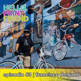 Episodio 53: Francisco Delgado