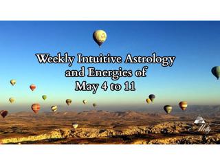 Weekly Intuitive Astrology and Energies of May 4 to 11