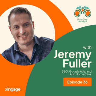 SEO, Google Ads, and AI in Home Care — Jeremy Fuller