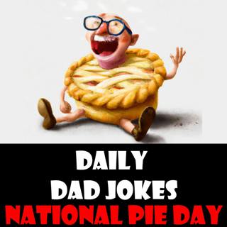 National Pie Day! Enjoy these Dad Jokes "A La Mode" | 23 January 2023