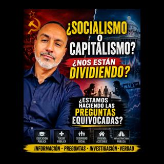 SOCIALISMO O CAPITALISMO? ¿NOS ESTÁN DIVIDIENDO?