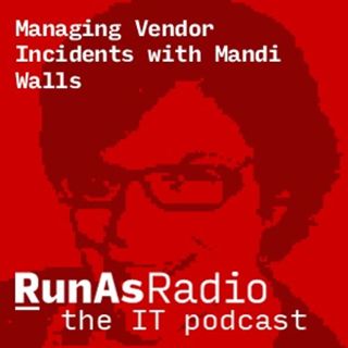 Managing Vendor Incidents with Mandi Walls