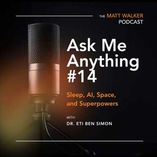 Ask Me Anything Part 14: Sleep, AI, Space, and Superpowers