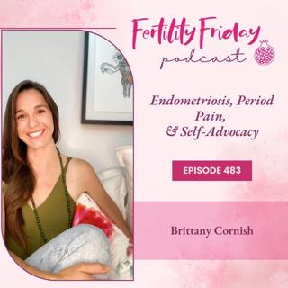 [FAMM Practitioner Series] FFP 483 | Endometriosis, Period Pain, & Self-Advocacy | Brittany Cornish
