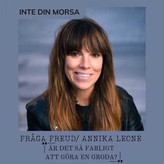 Annika Leone frågar Freud: ”Är det så farligt att göra en groda?”
