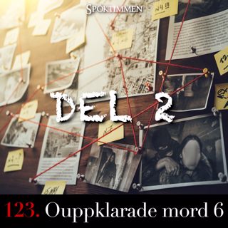 123. Ouppklarade mord 6 – Del 2