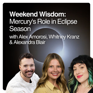 Weekend Wisdom: Mercury's Role in Eclipse Season