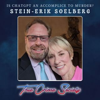 Is ChatGPT an Accomplice to Murder? | Stein-Erik Soelberg