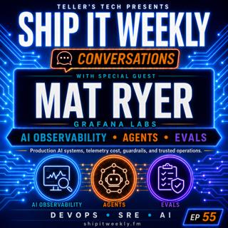 Ship It Conversations: Mat Ryer of Grafana Labs on AI Observability, Agents, Evals, and Operating AI in Production