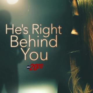 He's Right Behind You
