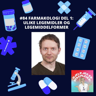 #84 Farmakologi del 1: Ulike legemidler og legemiddelformer