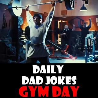 Gym Day! 98 up-lifting dad jokes! 12 September 2025
