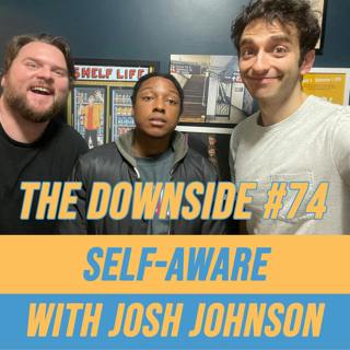 #74 Self-Aware with Josh Johnson