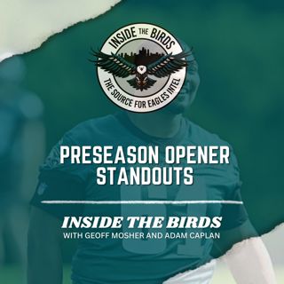ITB: Going Inside What Mattered – And What Didn't – From Eagles Preseason Opener
