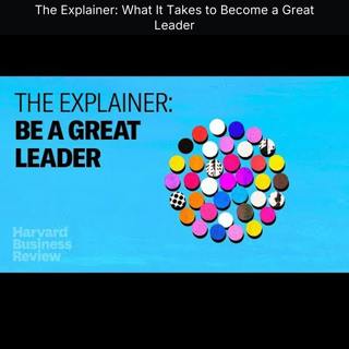 The Explainer: What It Takes to Become a Great Leader