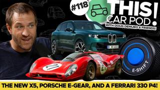 The New BMW X5, Porsche Goes E-Gear, A Crazy Ferrari 330 P4, And More! THIS CAR POD! EP118