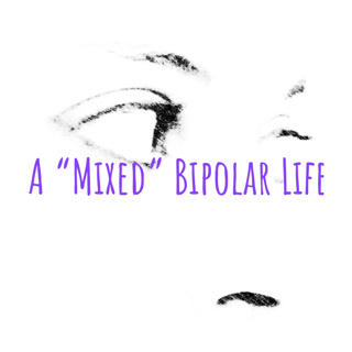 A “Mixed” Bipolar Life