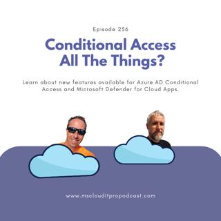 Episode 256 – Conditional Access All The Things?