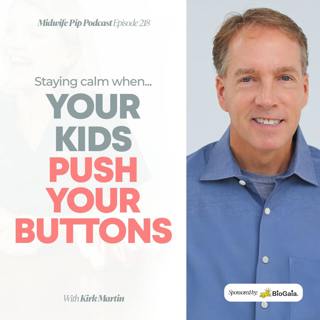 E218. Stay Calm When Your Kids Push Your Buttons