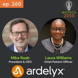 Ardelyx Leaders Mike Raab & Laura Williams on Building Biotech Around Patients