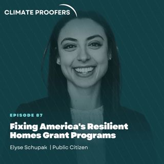 Elyse Schupak On Fixing America's Resilient Homes Grant Programs