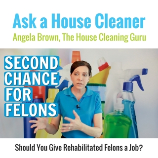 Second Chances - Should You Give Rehabilitated Felons a Cleaning Job?