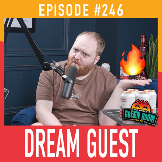 #246 - With DREAM GUEST - Hot Water’s Green Room w/Tony & Jamie