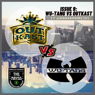 Crimefaces The Abyss Podcast - Issue 9: WU TANG VS OUTKAST