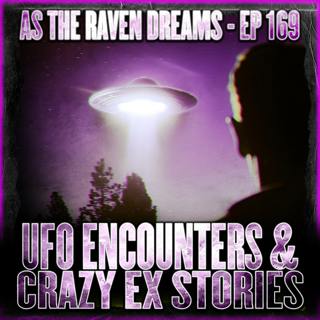 ATRD Ep. 169 - Crazy Ex Stories & UFO Encounter Stories