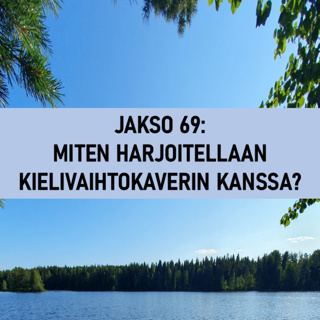 Jakso 69: Miten harjoitellaan kielivaihtokaverin kanssa? — How to practice with a language partner