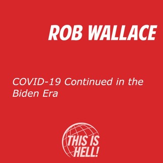 COVID-19, Continued / Rob Wallace