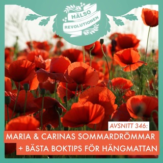 AVSNITT 346: MARIA OCH CARINAS SOMMARDRÖMMAR & BOKTIPS – VÄGEN TILL ÅTERHÄMTNING!