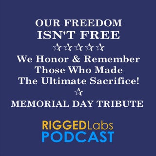 Special Memorial Day Tribute: We Remember & Honor Those Who Made The Sacrifice | RIGGEDLabs