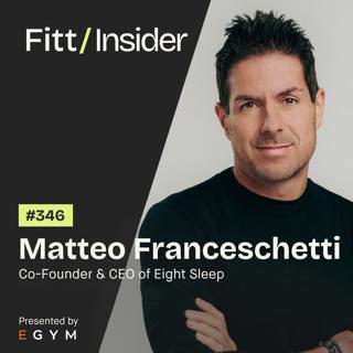346. Matteo Franceschetti, Co-founder & CEO of Eight Sleep