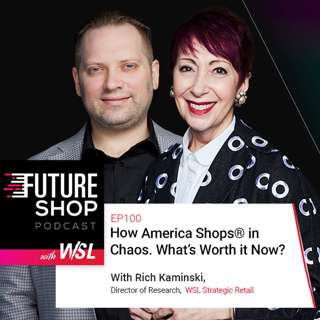 EP100: How America Shops® in Chaos. What’s Worth It Now?