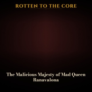 The Malicious Majesty of Mad Queen Ranavalona