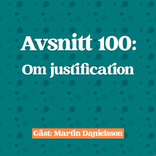 Avsnitt 100: Martin Danielsson om Justifications