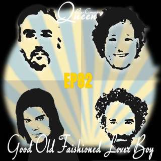 Ep 82 : Good Old Fashioned Lover Boy