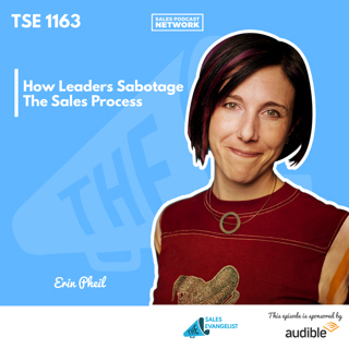 TSE 1163: How Leaders Sabotage The Sales Process