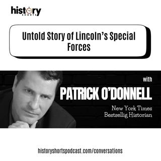 Conversations: Untold Story of Lincoln's Special Forces, w/ Patrick K. O'Donnell