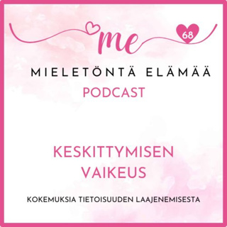 68. Keskittymisen vaikeus