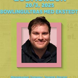 20/3, 2025 - Bowlingultras med Jesper Ekstedt
