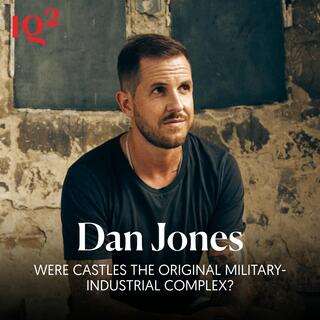 Were Castles the Original Military-Industrial Complex? With Dan Jones